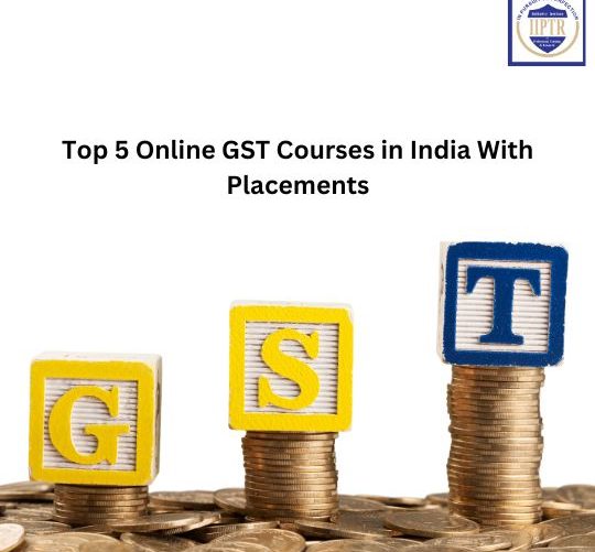 Top 5 Online GST Courses in India With Placements.