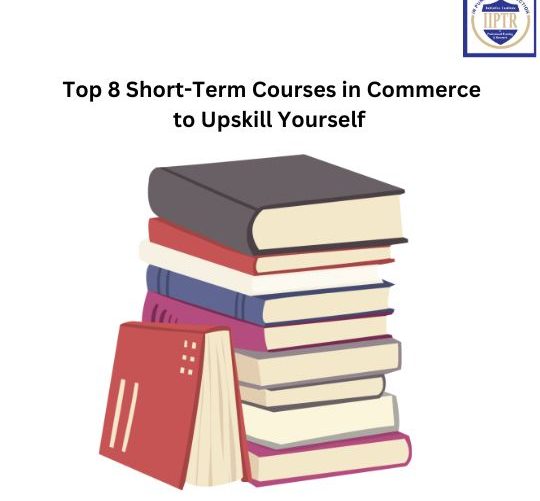 Top 8 Short-Term Courses in Commerce to Upskill Yourself