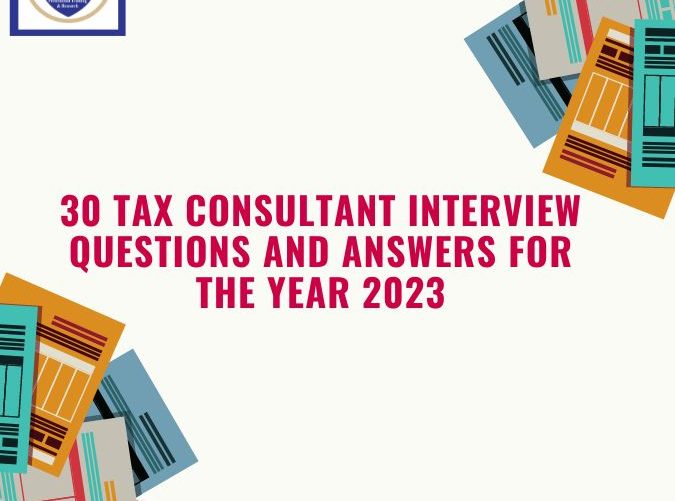 30 Tax Consultant Interview Questions and Answers for the Year 2023