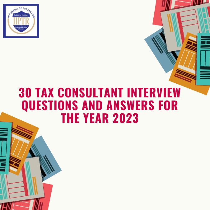 30 Tax Consultant Interview Questions And Answers 2023   30 Tax Consultant Interview Questions And Answers For The Year 2023 