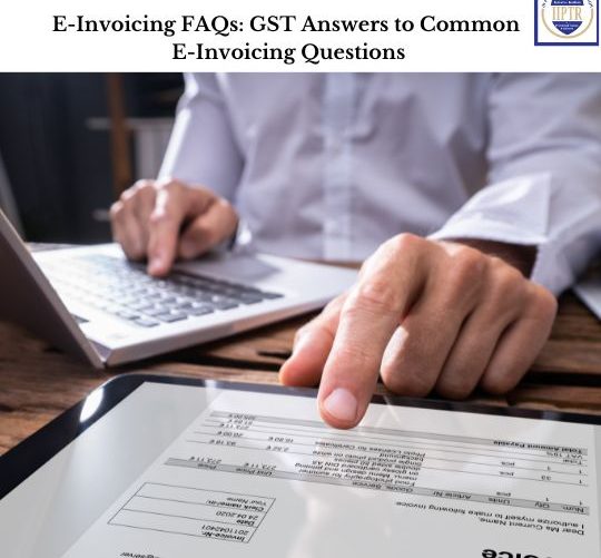 E-Invoicing FAQs GST Answers to Common E-Invoicing Questions