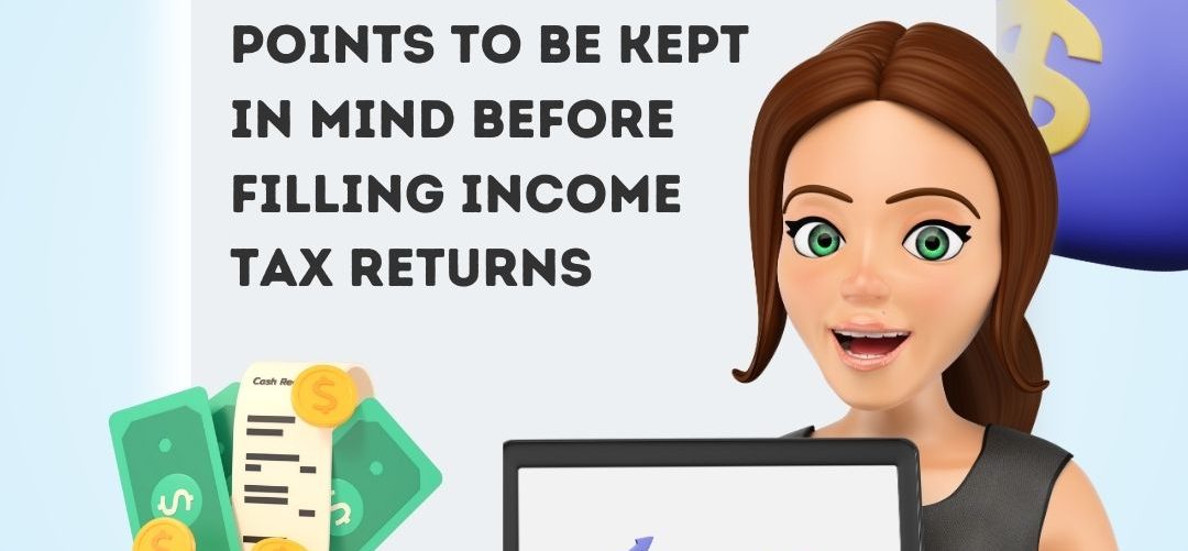 Points to Be Kept in Mind Before Filling Income Tax Returns