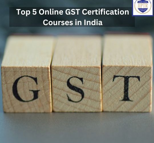 Top 5 Online GST Certification Courses in India