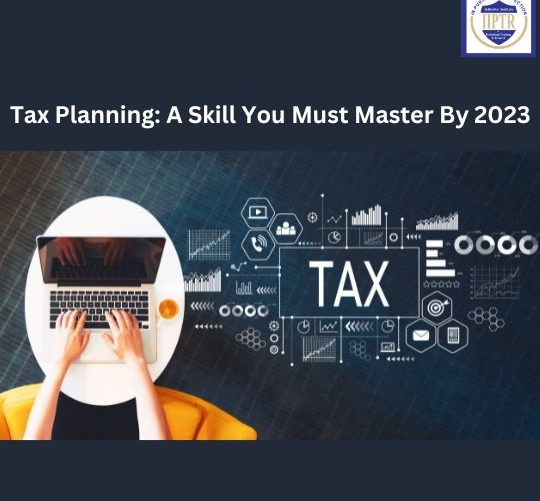 Tax Planning A Skill You Must Master By 2023