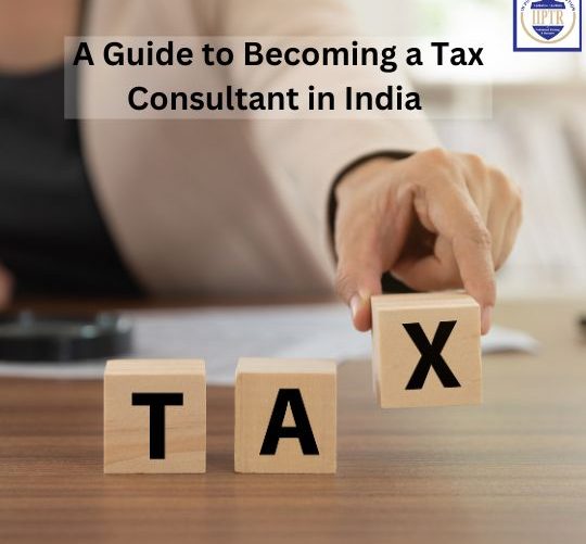 A Guide to Becoming a Tax Consultant in India