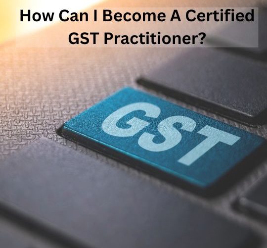 How can I become a Certified GST Practitioner